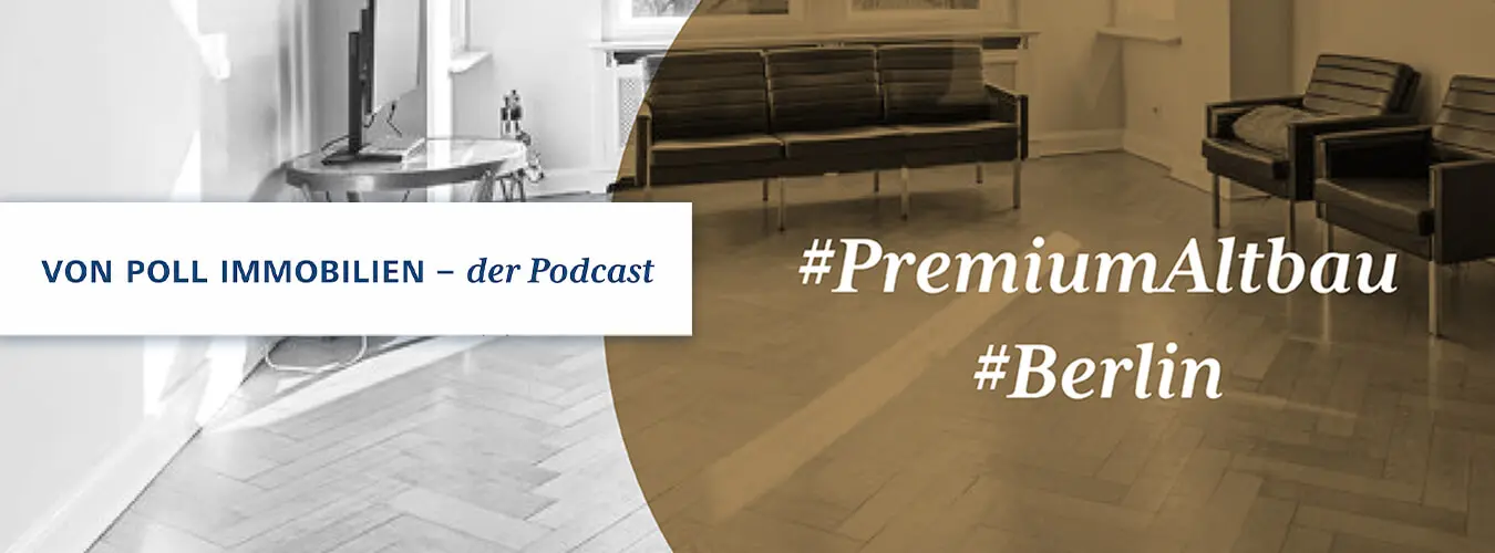 VON POLL IMMOBILIEN - Lifestyle-Blog Header-Image - Premium-Altbau Berlin: VON POLL IMMOBILIEN - the Podcast