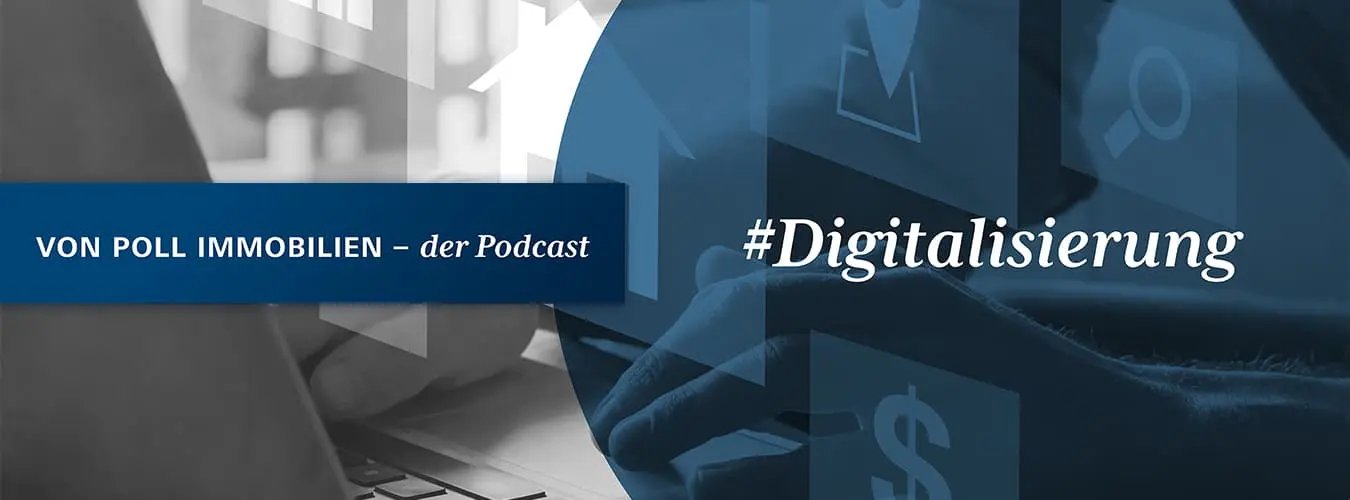 VON POLL IMMOBILIEN – Technologie-Blog Header-Image – Digitalisierung: VON POLL IMMOBILIEN – der Podcast